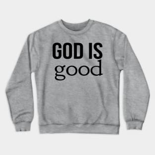 God Is Good Cool Motivational Christian Crewneck Sweatshirt